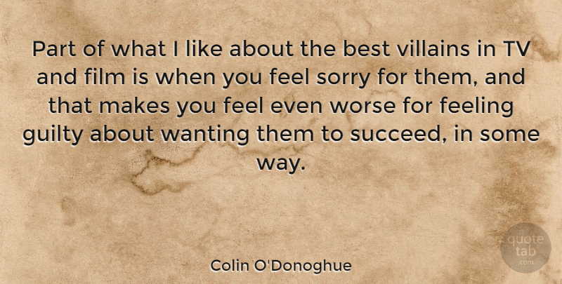 Colin O'Donoghue Quote About Best, Feeling, Guilty, Tv, Villains: Part Of What I Like...