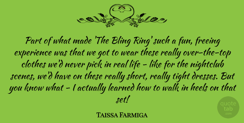 Taissa Farmiga Quote About Clothes, Experience, Freeing, Heels, Learned: Part Of What Made The...