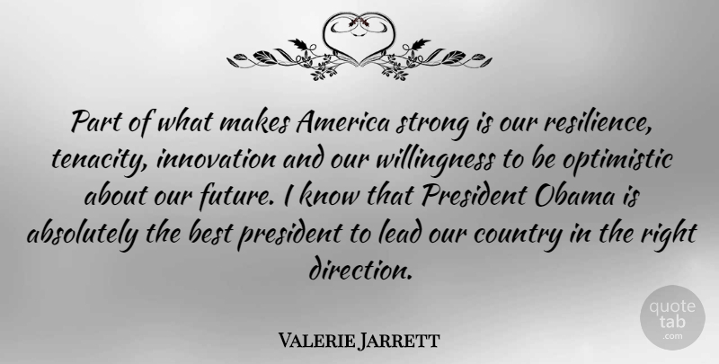Valerie Jarrett Quote About Country, Strong, Optimistic: Part Of What Makes America...