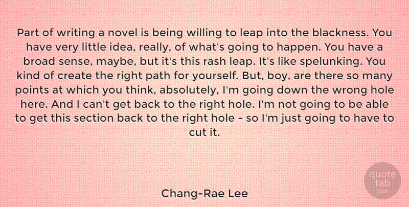 Chang-Rae Lee Quote About Writing, Cutting, Boys: Part Of Writing A Novel...