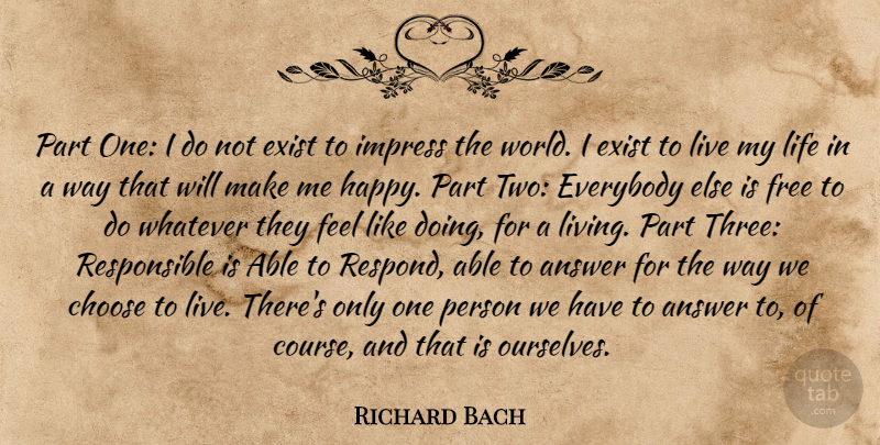 Richard Bach Quote About Two, Answers, World: Part One I Do Not...