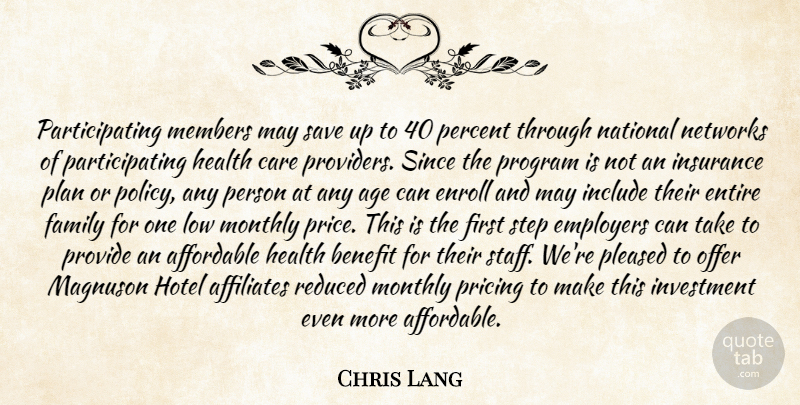 Chris Lang Quote About Affiliates, Affordable, Age, Benefit, Care: Participating Members May Save Up...