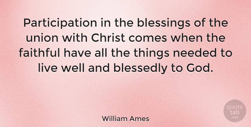 William Ames Quote About Blessing, Faithful, Unions: Participation In The Blessings Of...