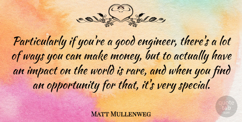 Matt Mullenweg Quote About Good, Money, Opportunity, Ways: Particularly If Youre A Good...