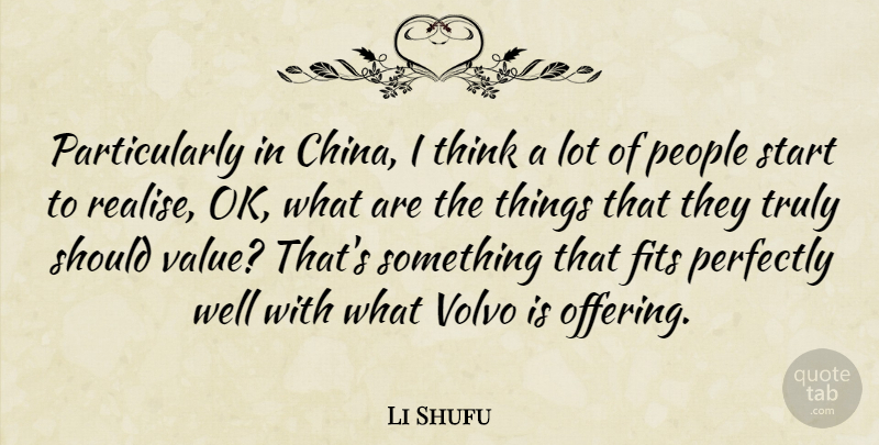 Li Shufu Quote About Fits, People, Perfectly, Start, Truly: Particularly In China I Think...