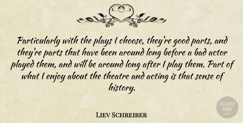 Liev Schreiber Quote About Play, Long, Theatre: Particularly With The Plays I...