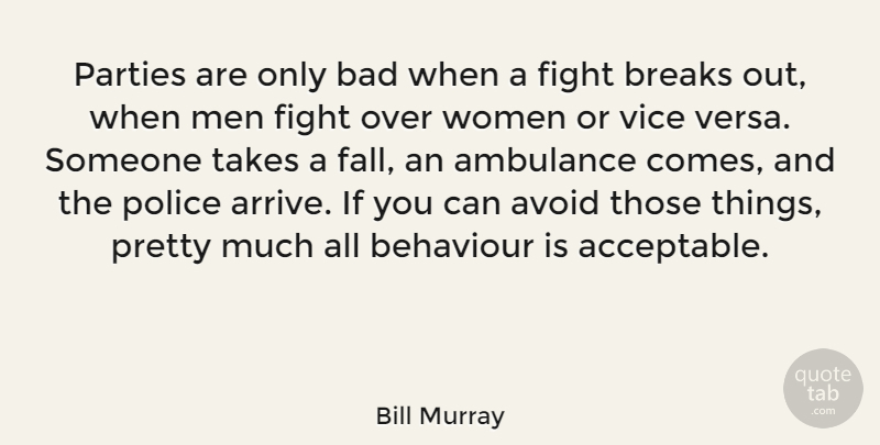 Bill Murray Quote About Party, Fall, Fighting: Parties Are Only Bad When...