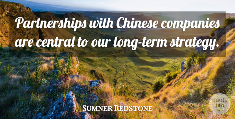 Sumner Redstone Quote About Central, Chinese, Companies: Partnerships With Chinese Companies Are...