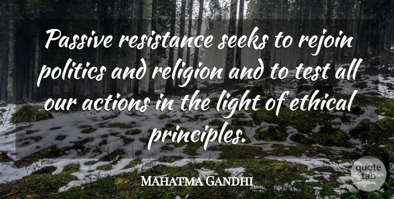 Mahatma Gandhi Quote About Ethical Principles, Light, Passive Resistance: Passive Resistance Seeks To Rejoin...