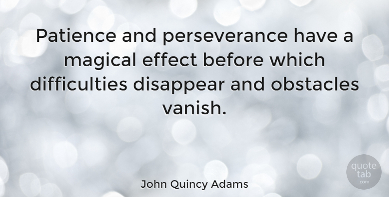 John Quincy Adams Quote About Inspirational, Life, Motivational: Patience And Perseverance Have A...
