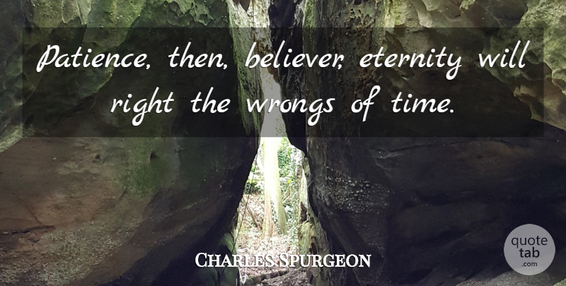 Charles Spurgeon Quote About Eternity, Believer: Patience Then Believer Eternity Will...