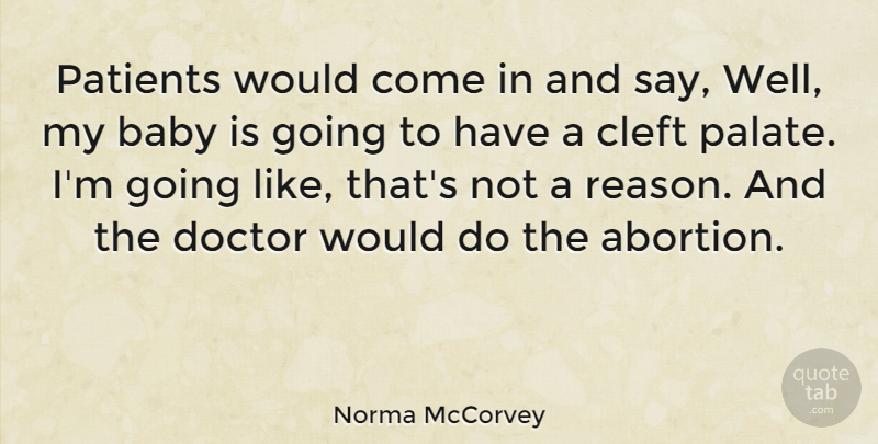 Norma McCorvey Quote About Baby, Doctors, Abortion: Patients Would Come In And...