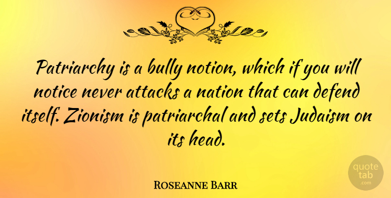 Roseanne Barr Quote About Bully, Judaism, Notion: Patriarchy Is A Bully Notion...