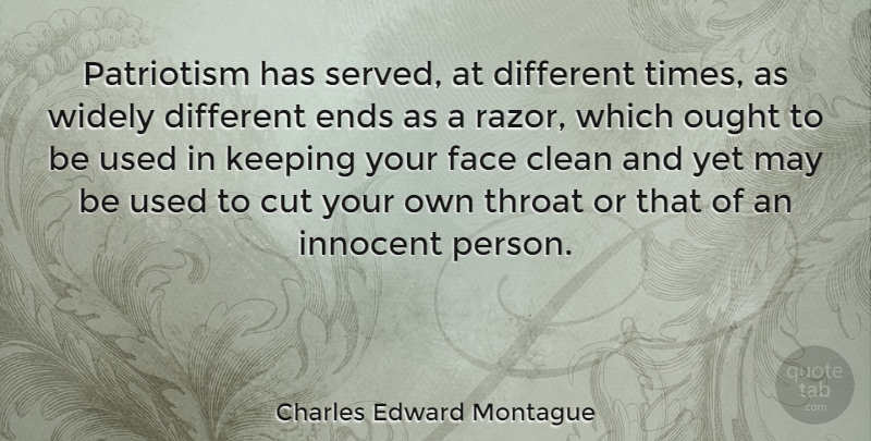 Charles Edward Montague Quote About Cutting, Innocent Person, Patriotism: Patriotism Has Served At Different...