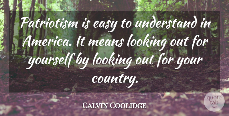 Calvin Coolidge Quote About Country, 4th Of July, Mean: Patriotism Is Easy To Understand...