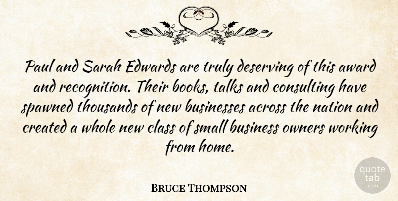 Bruce Thompson Quote About Across, Award, Books And Reading, Businesses, Class: Paul And Sarah Edwards Are...