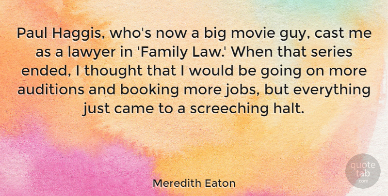Meredith Eaton Quote About Auditions, Came, Cast, Family, Paul: Paul Haggis Whos Now A...