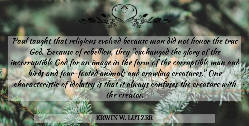 Erwin W. Lutzer Quote About Men, Animal, Bird: Paul Taught That Religions Evolved...