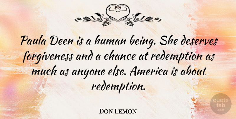 Don Lemon Quote About America, Chance, Deserves, Forgiveness, Human: Paula Deen Is A Human...