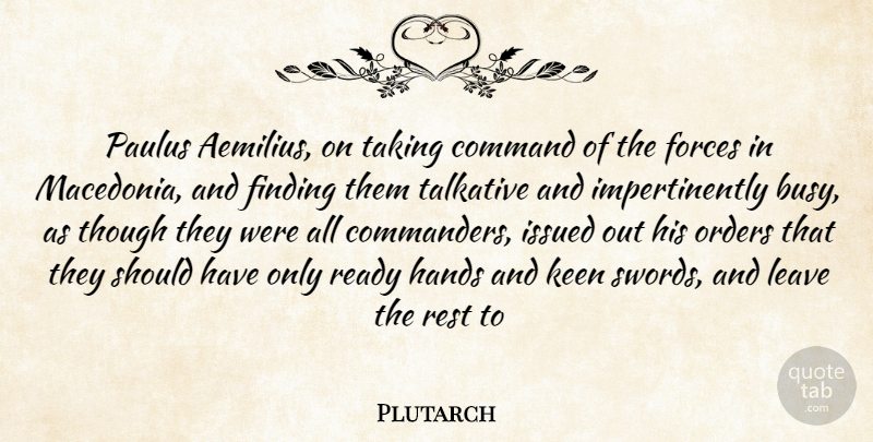 Plutarch Quote About Command, Finding, Forces, Hands, Keen: Paulus Aemilius On Taking Command...