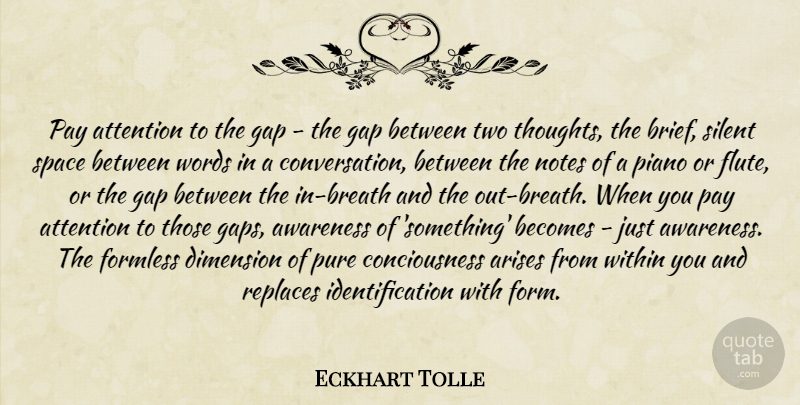 Eckhart Tolle Quote About Two, Piano, Space: Pay Attention To The Gap...