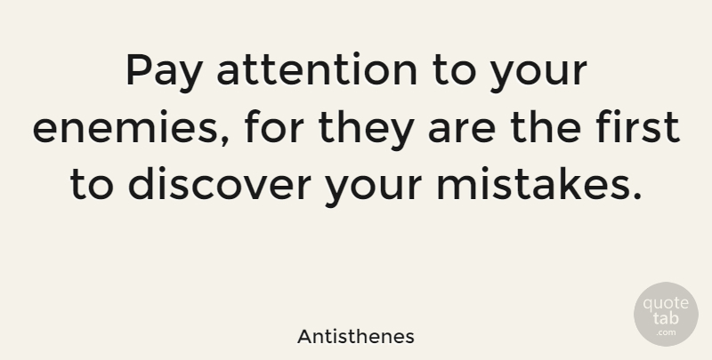 Antisthenes Quote About Powerful, Business, Mistake: Pay Attention To Your Enemies...
