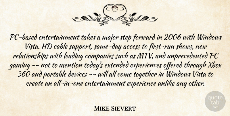 Mike Sievert Quote About Access, Cable, Companies, Create, Devices: Pc Based Entertainment Takes A...