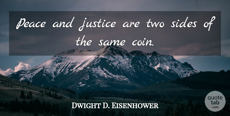 Dwight D. Eisenhower Quote About Leadership, Peace, Military: Peace And Justice Are Two...
