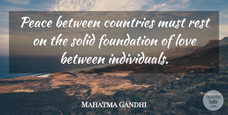 Mahatma Gandhi Quote About Love, Inspirational, Country: Peace Between Countries Must Rest...