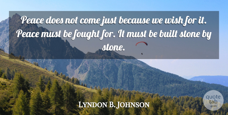 Lyndon B. Johnson Quote About Wish, Stones, Doe: Peace Does Not Come Just...