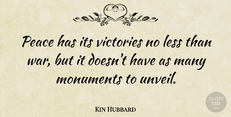 Kin Hubbard Quote About Peace, War, Ubuntu: Peace Has Its Victories No...