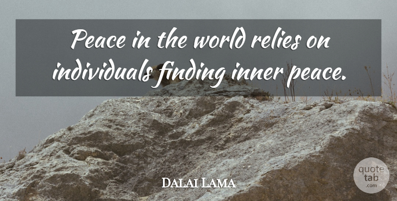 Dalai Lama Quote About Inner Peace, World, Individual: Peace In The World Relies...