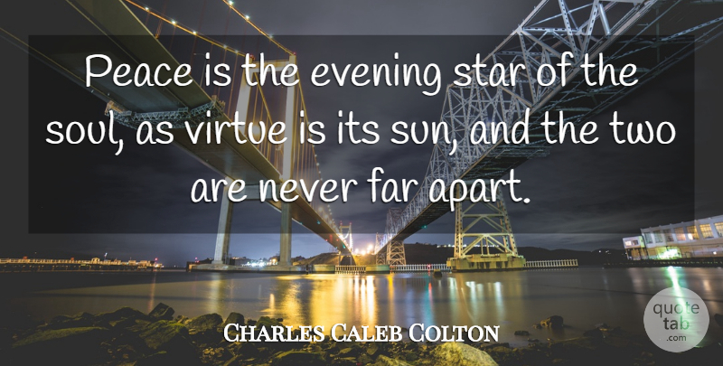 Charles Caleb Colton Quote About Peace, Stars, Two: Peace Is The Evening Star...