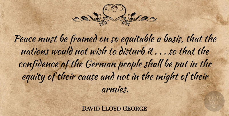 David Lloyd George Quote About Army, People, Victory: Peace Must Be Framed On...