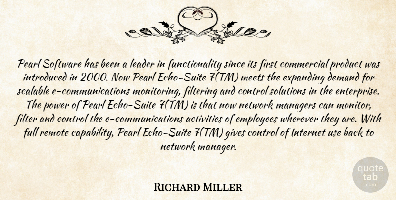 Richard Miller Quote About Activities, Commercial, Control, Demand, Employees: Pearl Software Has Been A...
