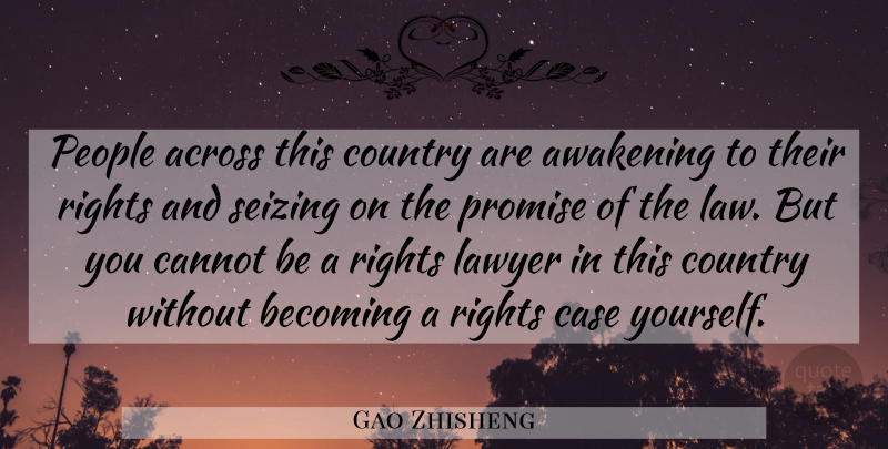 Gao Zhisheng Quote About Across, Awakening, Becoming, Cannot, Case: People Across This Country Are...