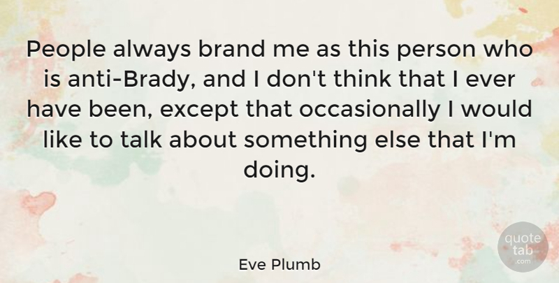 Eve Plumb Quote About People: People Always Brand Me As...