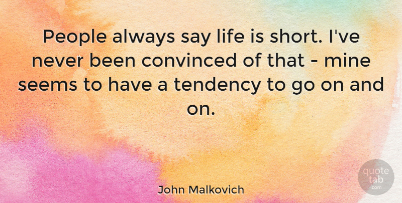 John Malkovich Quote About Funny, Life, People: People Always Say Life Is...