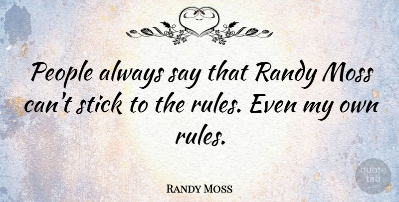 Randy Moss Quote About People, Randy: People Always Say That Randy...