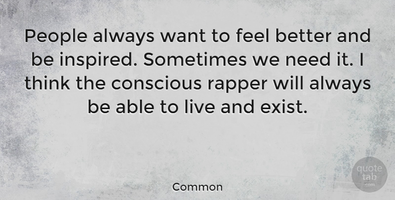 Common Quote About People: People Always Want To Feel...
