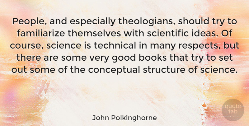 John Polkinghorne Quote About Book, Ideas, People: People And Especially Theologians Should...