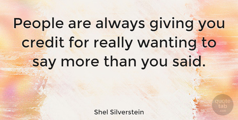 Shel Silverstein Quote About People, Giving, Credit: People Are Always Giving You...