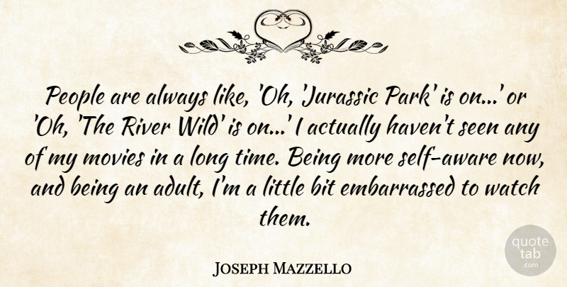 Joseph Mazzello Quote About Bit, Movies, People, River, Seen: People Are Always Like Oh...