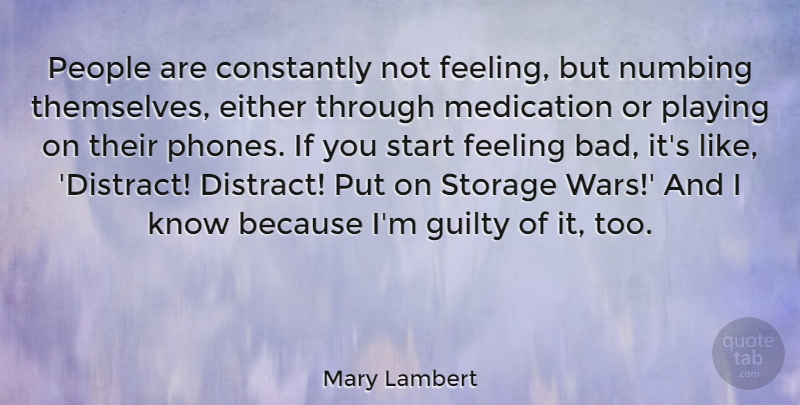 Mary Lambert Quote About Constantly, Either, Feeling, Medication, Numbing: People Are Constantly Not Feeling...