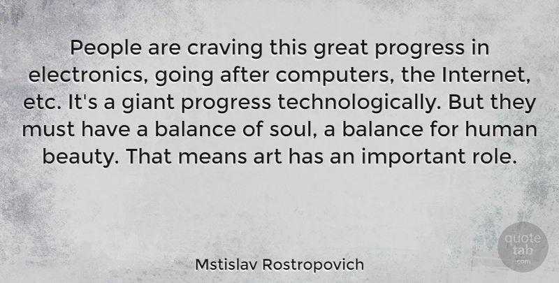 Mstislav Rostropovich Quote About Art, Mean, People: People Are Craving This Great...