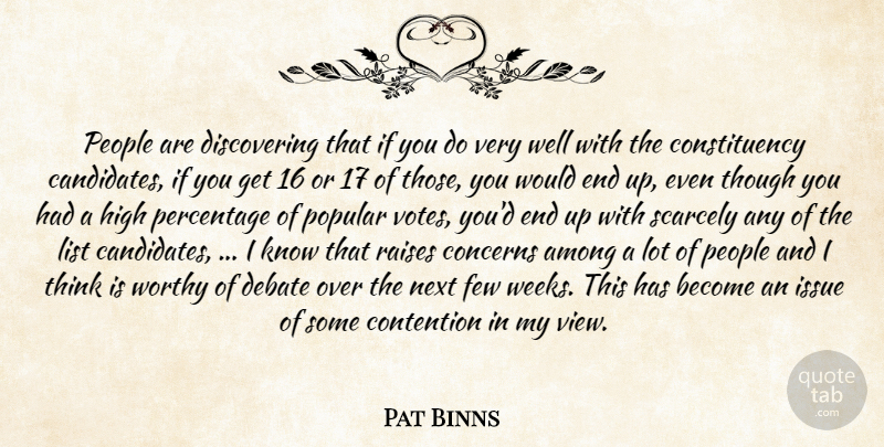 Pat Binns Quote About Among, Concerns, Contention, Debate, Few: People Are Discovering That If...