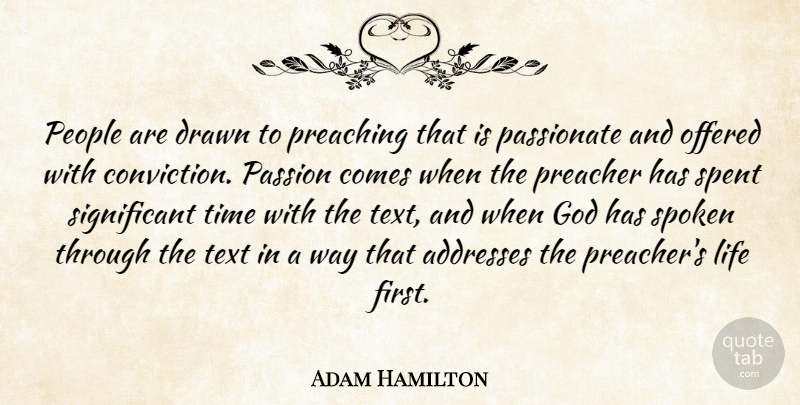 Adam Hamilton Quote About Drawn, God, Life, Offered, Passionate: People Are Drawn To Preaching...