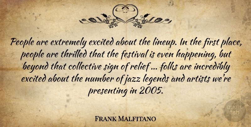 Frank Malfitano Quote About Artists, Beyond, Collective, Excited, Extremely: People Are Extremely Excited About...