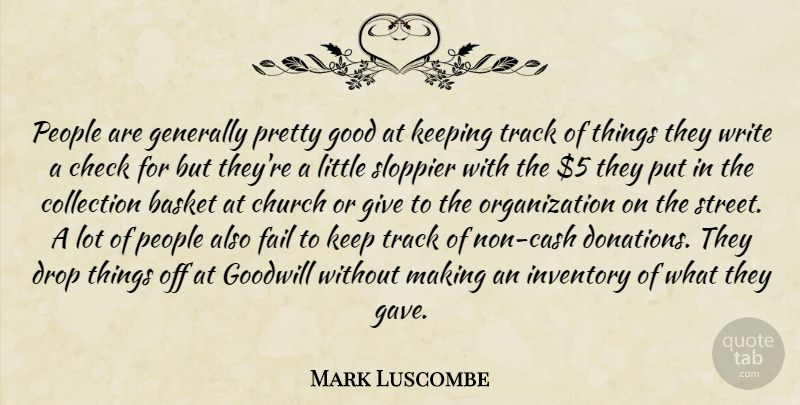 Mark Luscombe Quote About Basket, Check, Church, Collection, Drop: People Are Generally Pretty Good...