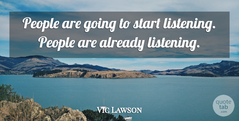 Vic Lawson Quote About People, Start: People Are Going To Start...